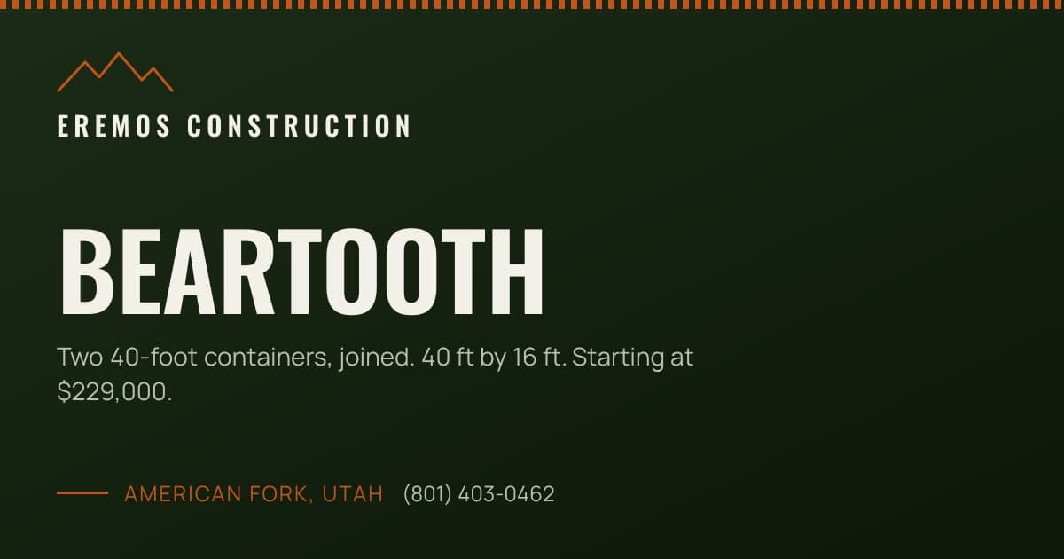 The link preview for the Beartooth page: Eremos Construction under the mountain mark, Beartooth in tall type, two 40-foot containers joined, 40 ft by 16 ft, starting at $229,000, and American Fork with the phone number