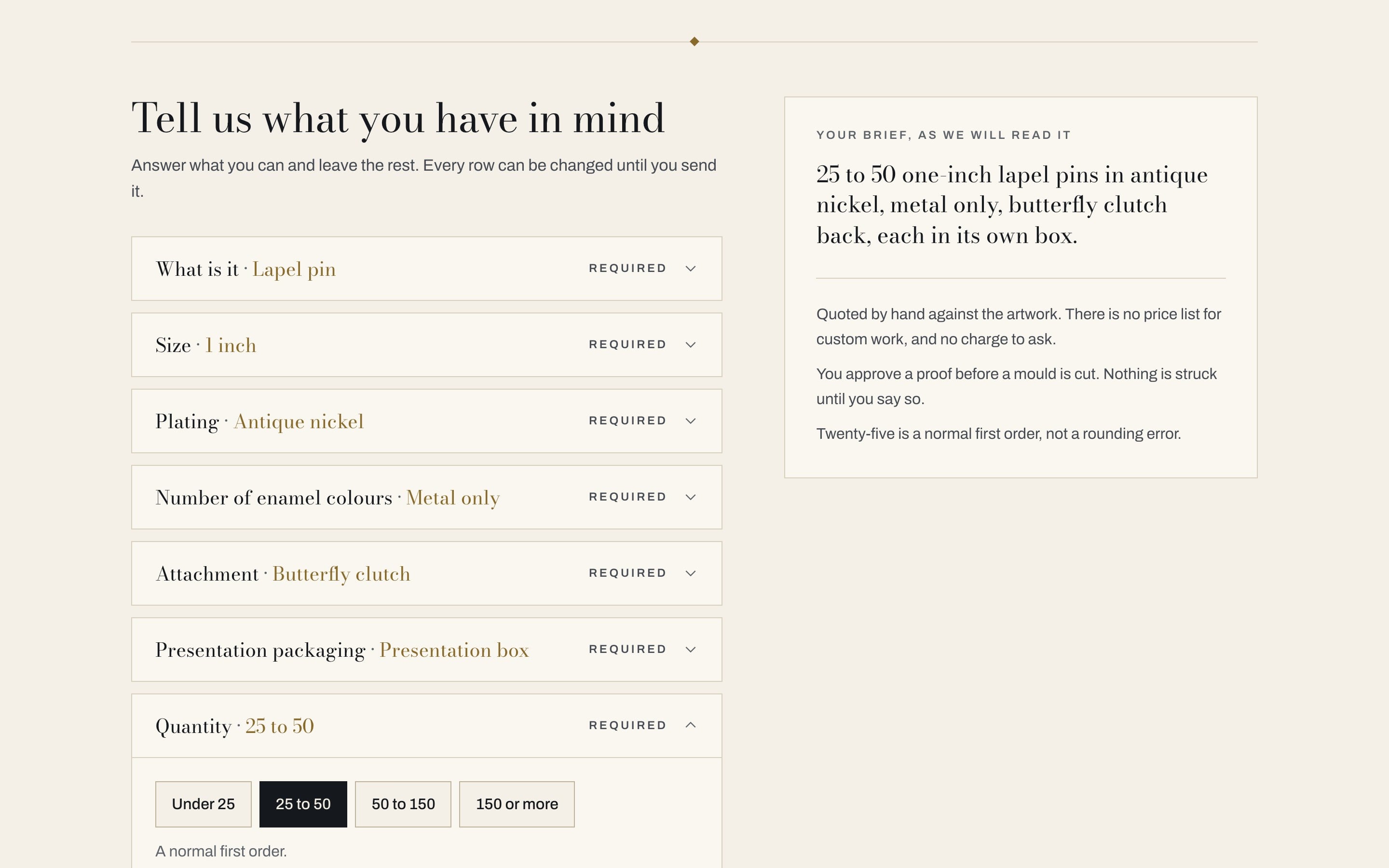 The custom order builder: a row per question, and beside it the brief read back as one sentence. It names no price, because custom work is quoted by hand against the artwork